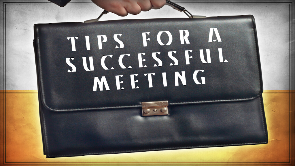 TIPS FOR SUCCESSFUL&nbsp;MEETINGS