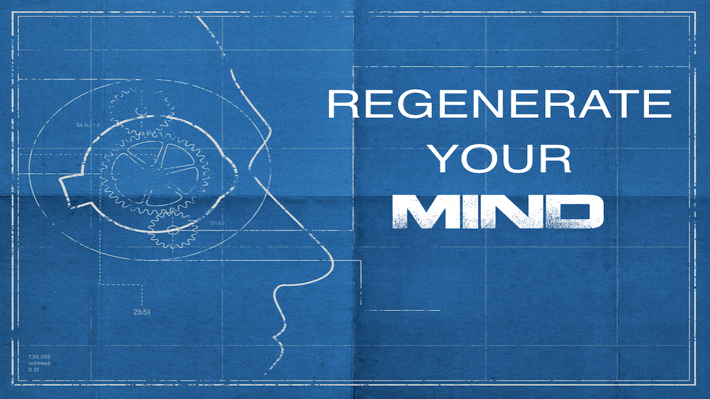 THE REGENERATION OF YOUR&nbsp;MIND